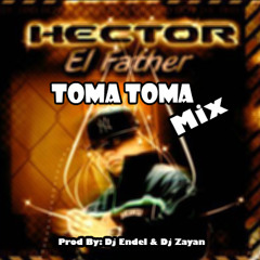 Hector El Father Toma Toma (Prod By Dj Endel & Dj Zayan)