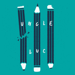 Uncle Luc - I Write