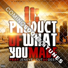 Onei Ft Jeneye & Cutsodeep‏ - Product Of What You Made Me (Produced By Major)