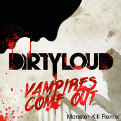 Dirtyloud Ft. Messinian - Vampires Come Out (Monster Kill Remix)