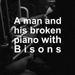Ol' Dog's Day (a Man and His Broken Piano with Bisons)