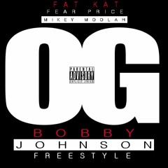 Fat Kat, Fear Price And Mikey Moolah - OG Bobby Johnson Freestyle