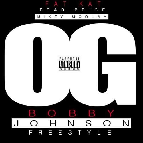Fat Kat, Fear Price And Mikey Moolah - OG Bobby Johnson Freestyle