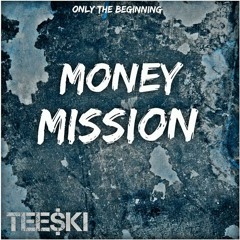 Tee$ki- Money Mission (Prod. Lexi Banks)