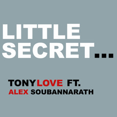 Little Secret (Original) TonyLove ft. Alex Soubannarath