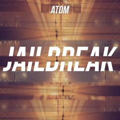 AtoM - Jailbreak [FREE DOWNLOAD]