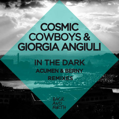 COSMIC COWBOYS & GIORGIA ANGIULI - In The Dark  (Berny Dub Mix)[Back And Forth]
