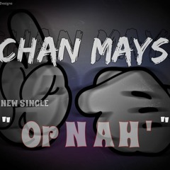 Chan Mays - Or Nah (Dirty) Prod . PhreezyOnTheBeat