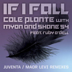 Cole Plante With Myon And Shane 54 Feat. Ruby O' Dell - If I Fall (Juventa Remix) Out Now!