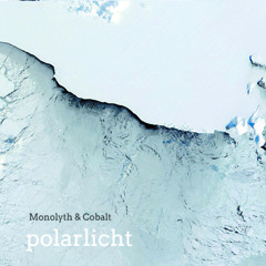 Monolyth & Cobalt - Polarlicht (Time Released Sound) (April 2014)