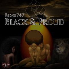 Boss747 - Black And Proud produced by JoBlaz1000