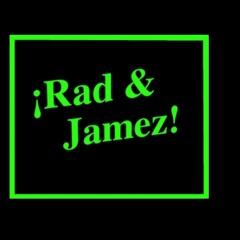 _¡Rad & Jamez!_ - Appreciated