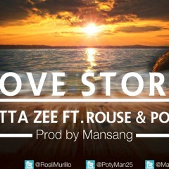 Zetta Zee Ft Rouse & Poty -Love Story ( Prod By Mansang Theprod )