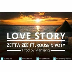 Zetta Zee feat. Rouse & Poty - Love Story ( Prod By Mansang Theprod )