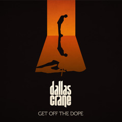 Dallas Crane - Get Off The Dope