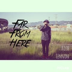 Kosh Lennon - Far From Here