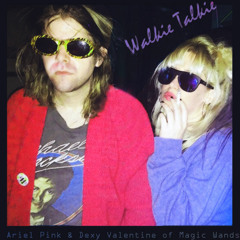 Dexy Valentine & Ariel Pink - Walkie Talkie