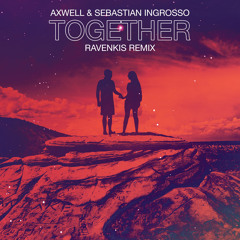 Axwell & Sebastian Ingrosso ft. Michael Feiner - 'Together' (RavenKis Remix)