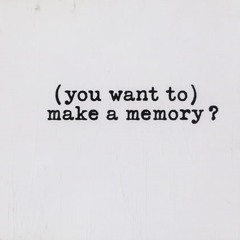 (You Want To) Make A Memory
