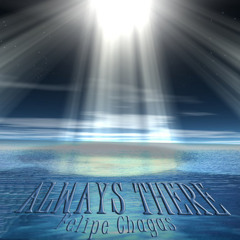 ALWAYS THERE - Felipe Chagas