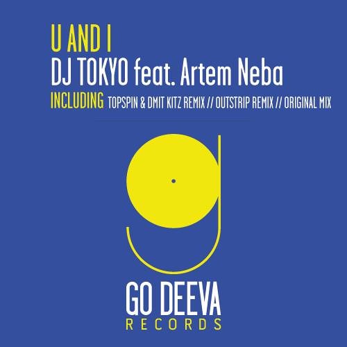 DJ Tokyo ft Artem Neba - U And I (Topspin & Dmit Kitz Remix) [Go Deeva]