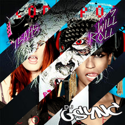 Don't Roll Heads - Icona Pop vs Yeah Yeah Yeahs (GSYNC Mashup)