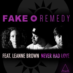 Fake • Remedy Feat. Leanne Brown - Never Had Love (Carl Hanaghan Remix)
