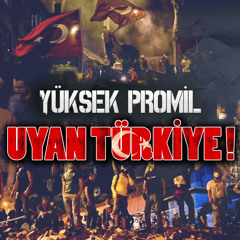 Yüksek Promil -  Uyan Türkiye