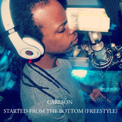 Started From The Bottom (Freestyle) Carlson