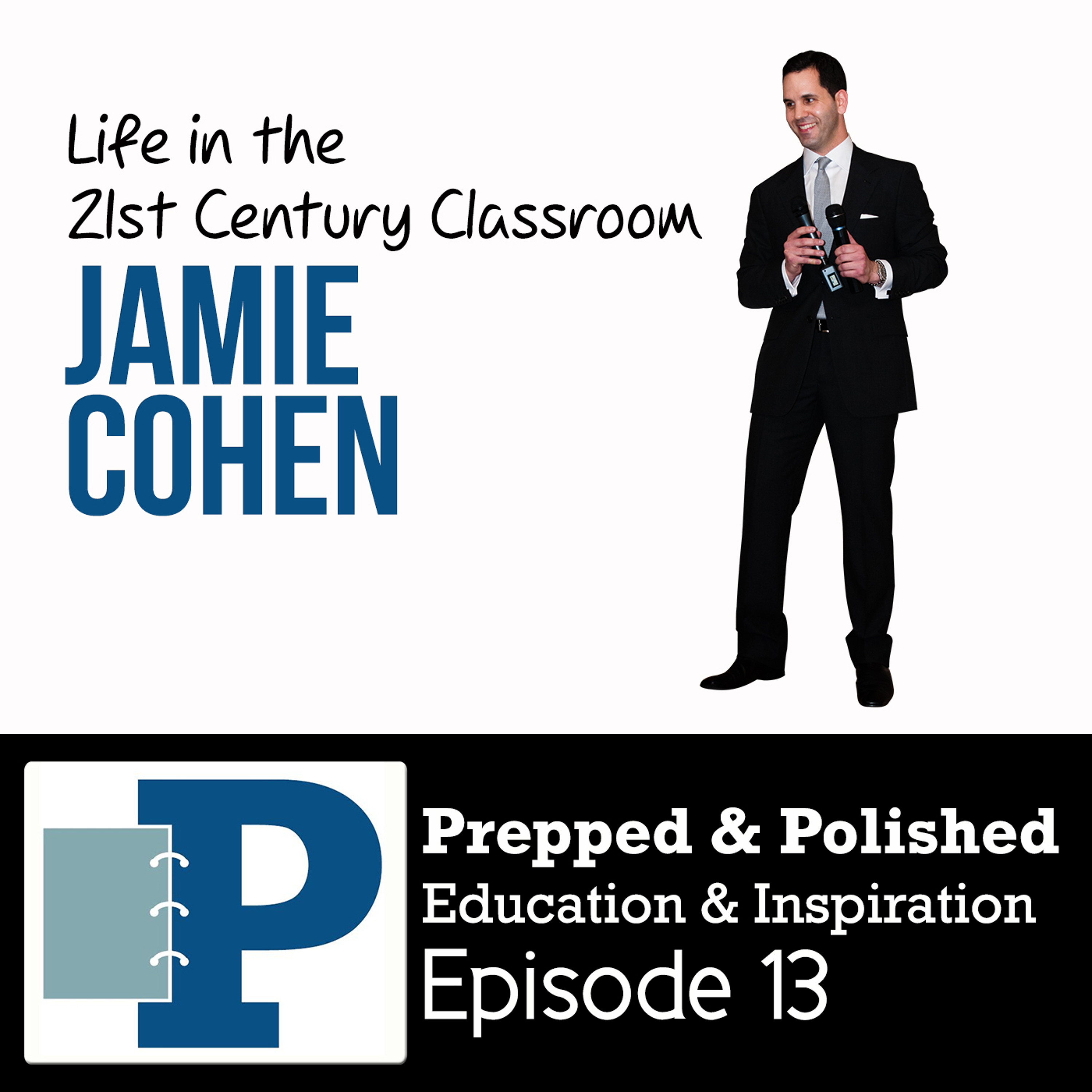 P&P Episode 13: Jamie Cohen  "Life in the 21st Century Classroom' episode artwork