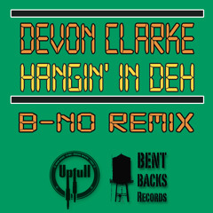 Devon Clarke - Hangin' in deh ( B-NO Official Remix )