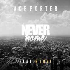 Never Home Ft. B Love