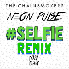 NΞON PULSE - #SELFIE (Ghetto Remix)