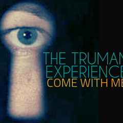 The Truman Experience - Come With Me