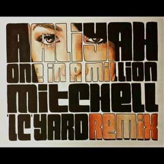 Aaliyah - One In A Million (Mitchell LC Yard Remix) FREE DOWNLOAD