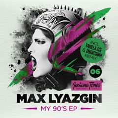 Max Lyazgin - My 90's (Original mix) Snippet 05.05.2014 on Indiana Tones