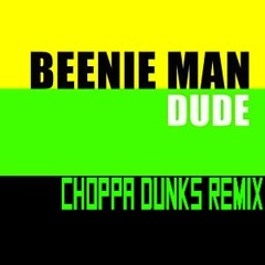 Beenie Man ft. Ms. Thing - Dude (Choppa Dunks Remix) *FREE DL*
