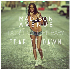 Madison Avenue - Don't Call Me Baby (Fear of Dawn Remix)