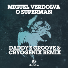 Miguel Verdolva - O Superman (Daddy's Groove & Cryogenix Remix) [out now on Beatport]