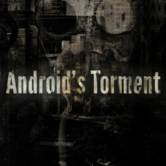 Android's Torment