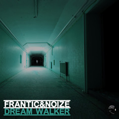 Frantic & Noize - Dream Walker (Mastered Soundcloud Clip) ![OUT NOW]!