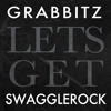 LETS GET by Grabbitz ✖ SwaggleRock