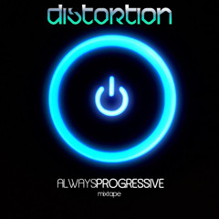 Distortion - Always Progressive [MIXTAPE]