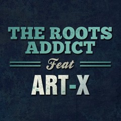 The Roots Addict ft. Art - X - St Croix