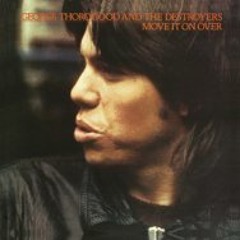Move It On Over | George Thorogood and the Destroyers