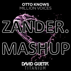 Titanium Voices (David Guetta - Titanium / Otto Knows - Million Voices)(Zander. Mashup)