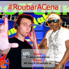 Roubar a cena(remix) -- MC Jhoy feat. DJ leidson