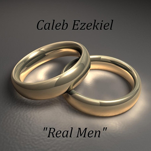 Caleb Ezekiel - Real Men