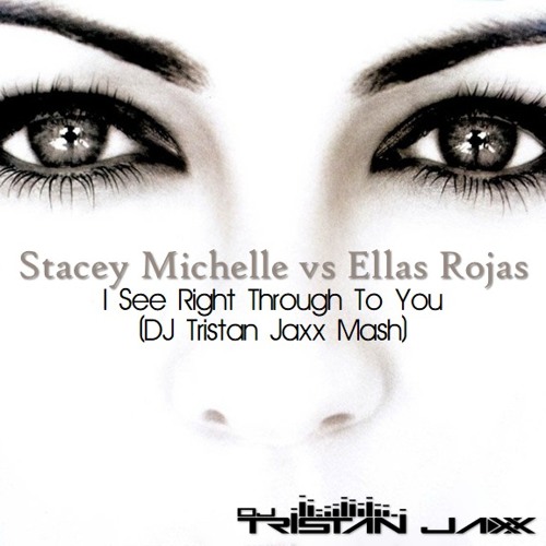 I See Right Through To You (DJ Tristan Jaxx Mash)