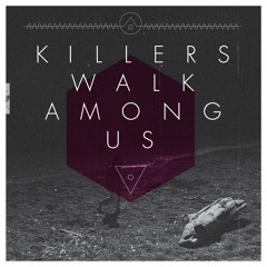 Killers Walk Among Us - Från Ramberget ser jag allting som någonsin hänt oss här